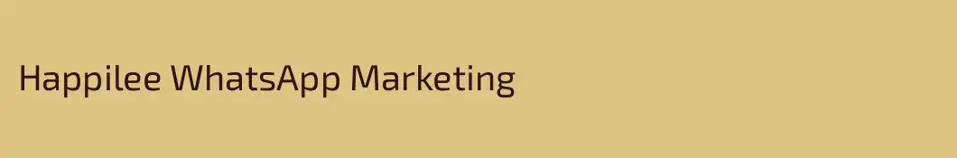 Happilee WhatsApp Marketing